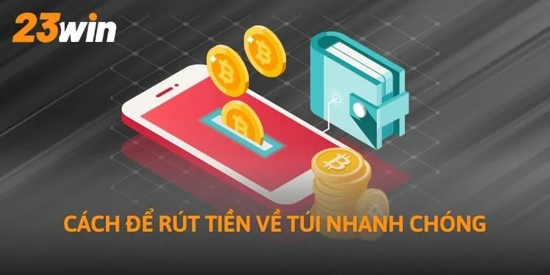 Cách để rút tiền về túi nhanh chóng