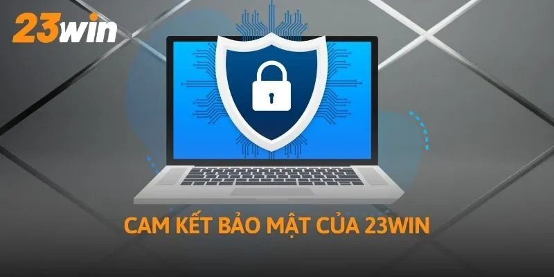 Cam kết bảo mật của 23Win