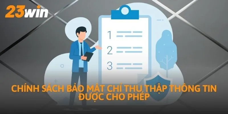 Chính sách bảo mật chỉ thu thập thông tin được cho phép