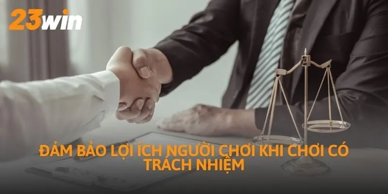 Đảm bảo lợi ích người chơi khi chơi có trách nhiệm