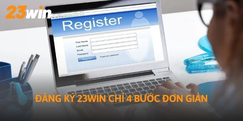 Đăng ký 23Win chỉ 4 bước đơn giản