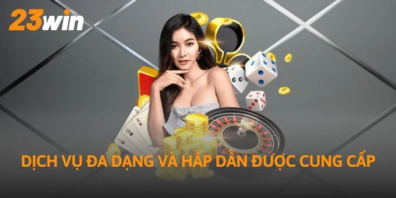 Dịch vụ đa dạng và hấp dẫn được cung cấp