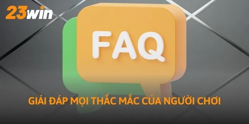 Giải đáp mọi thắc mắc của người chơi