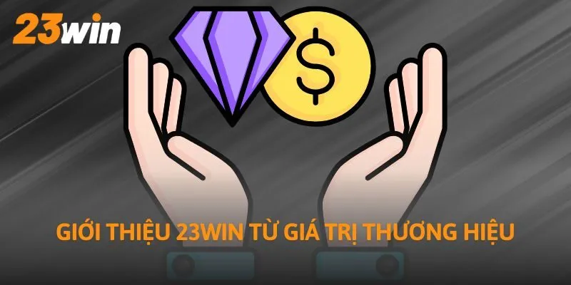 Giới thiệu 23WIN từ giá trị thương hiệu
