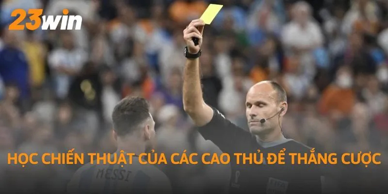Học chiến thuật của các cao thủ để thắng cược