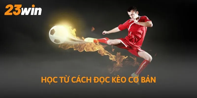 Học từ cách đọc kèo cơ bản