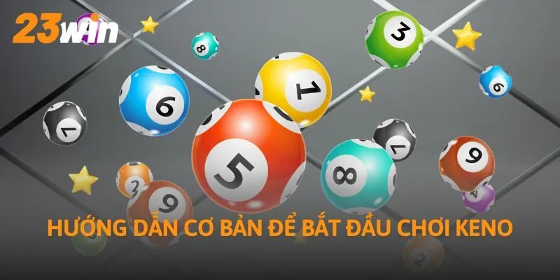 Hướng dẫn cơ bản để bắt đầu chơi Keno