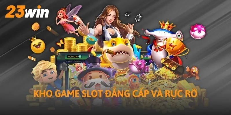Kho game slot đẳng cấp và rực rỡ
