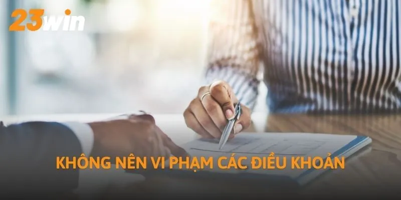 Không nên vi phạm các điều khoản