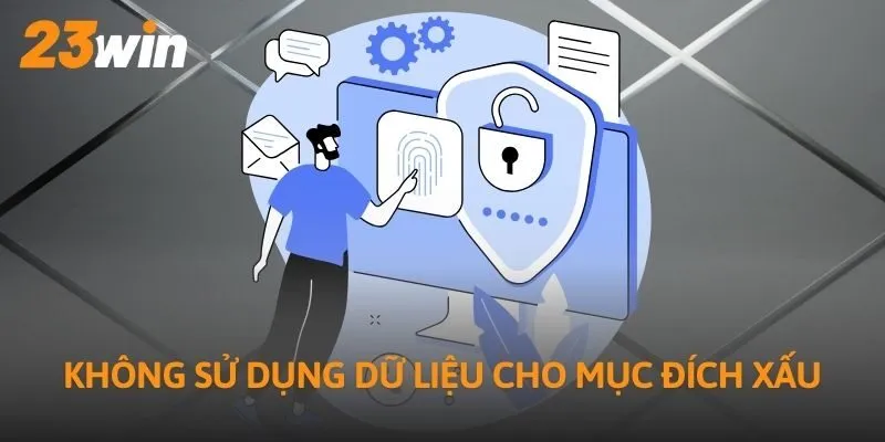 Không sử dụng dữ liệu cho mục đích xấu