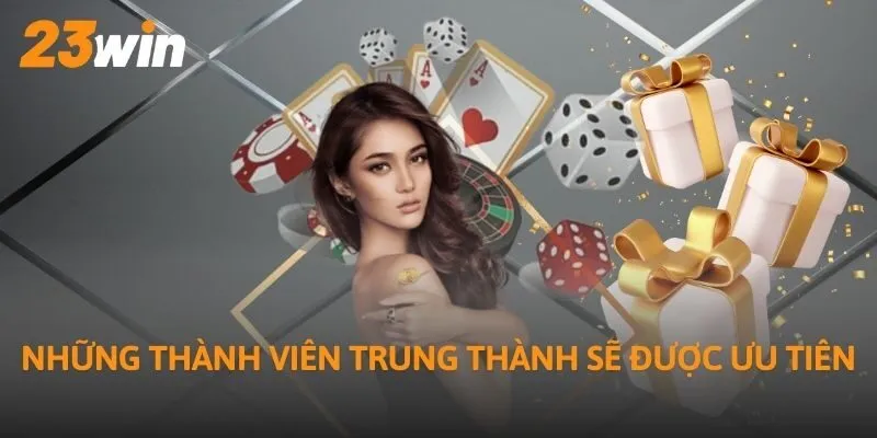 Những thành viên trung thành sẽ được ưu tiên