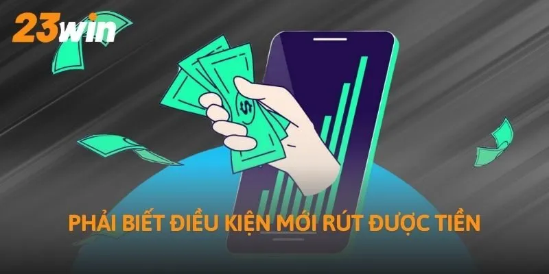 Phải biết điều kiện mới rút được tiền
