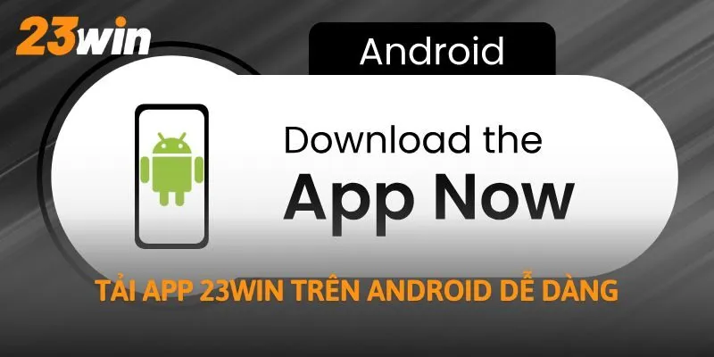Tải app 23WIN trên Android dễ dàng