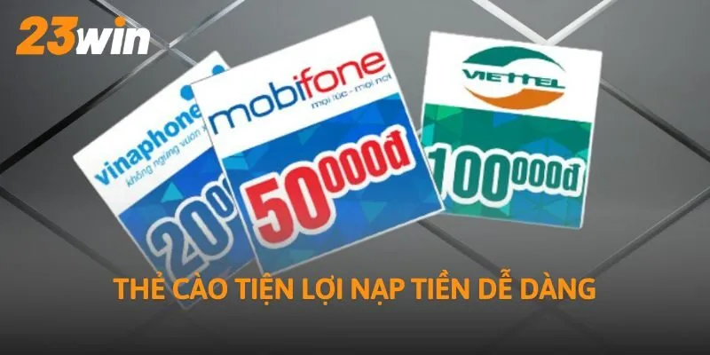 Thẻ cào tiện lợi nạp tiền dễ dàng