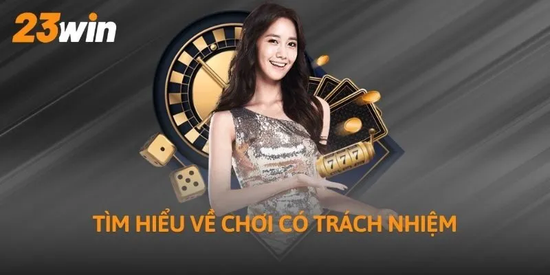 Tìm hiểu về chơi có trách nhiệm