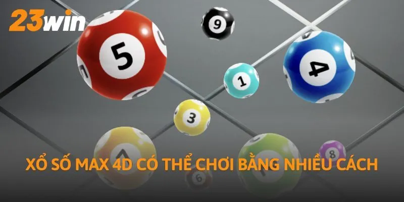 Xổ số Max 4D có thể chơi bằng nhiều cách